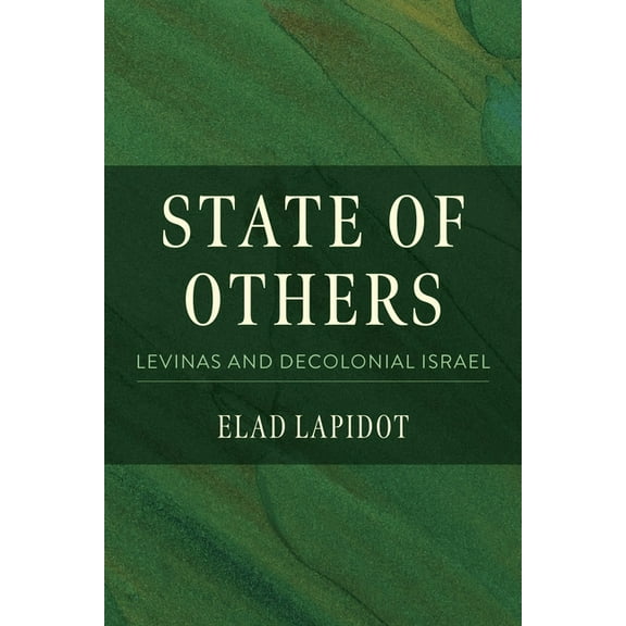 New Jewish Philosophy and Thought State of Others: Levinas and Decolonial Israel, (Paperback)