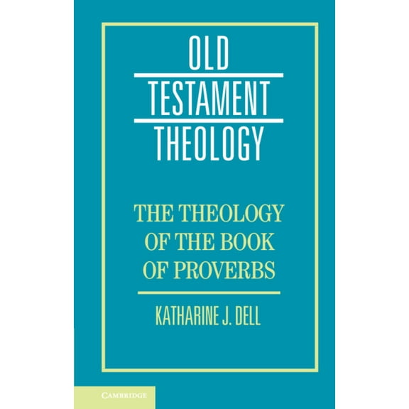 Old Testament Theology The Theology of the Book of Proverbs, (Paperback)