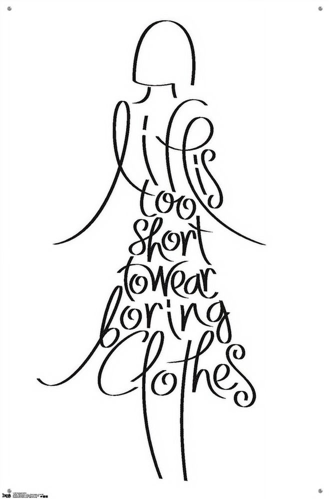 Life Is Too Short to Wear Boring Clothes Wall Poster with Push Pins, 22.375" x 34"