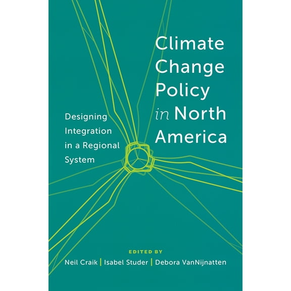 Climate Change Policy in North America: Designing Integration in a Regional System (Hardcover)