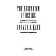 The Education of Desire : Marxists and the Writing of History, Used [Paperback]
