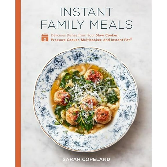 Pre-Owned Instant Family Meals: Delicious Dishes from Your Slow Cooker, Pressure Cooker, Multicooker, and Instant Pot(r) a Cookbook (Hardcover) 0593139720 9780593139721