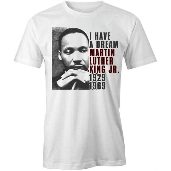 I Have A Dream MLK Jr T-Shirt | Justice Equality White Tee Gift