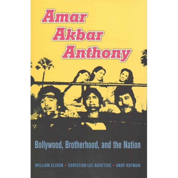Pre-Owned Amar Akbar Anthony: Bollywood, Brotherhood, and the Nation (Hardcover)