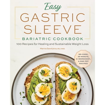 Easy Gastric Sleeve Bariatric Cookbook: 100 Recipes for Healing and Sustainable Weight Loss, (Paperback)