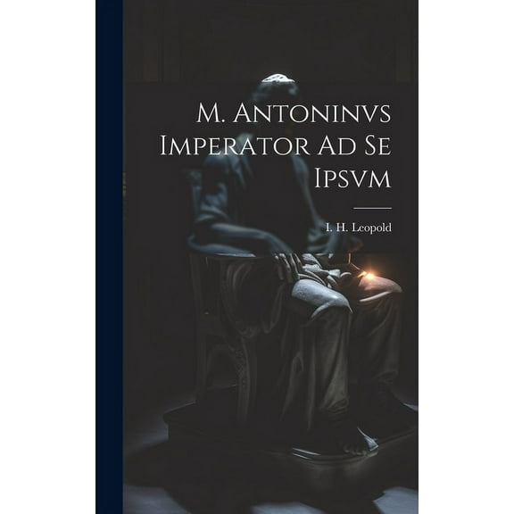 M. Antoninvs Imperator Ad Se Ipsvm (Hardcover)
