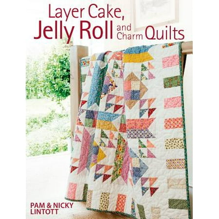 Layer Cake, Jelly Roll and Charm Quilts (Best Jelly Roll Cake Recipe)