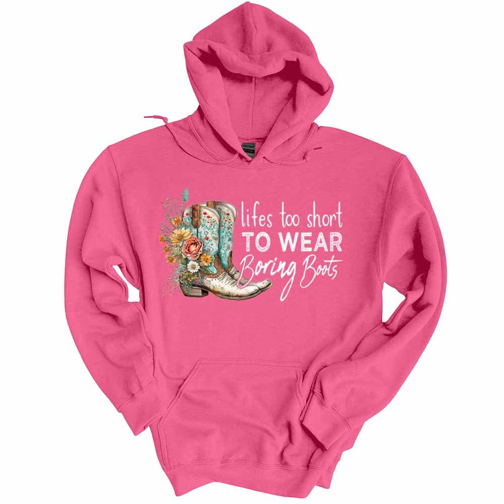 Lifes Too Short To Wear Boring Boots Graphic Print Hoodie