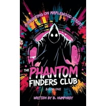 The Phantom Finders Club A Haunting On Maplewood Street, Book 1, (Paperback)