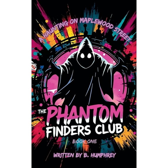 The Phantom Finders Club A Haunting On Maplewood Street, Book 1, (Paperback)