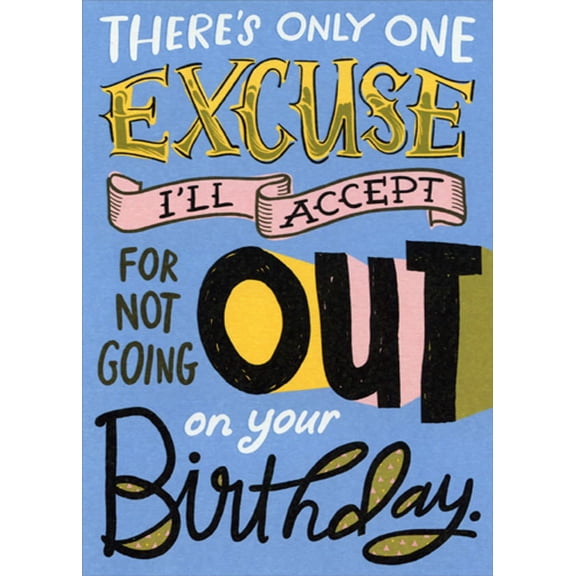 Designer Greetings Only One Excuse For Not Going Out Funny / Humorous Rude : Insult : Dark Birthday Card