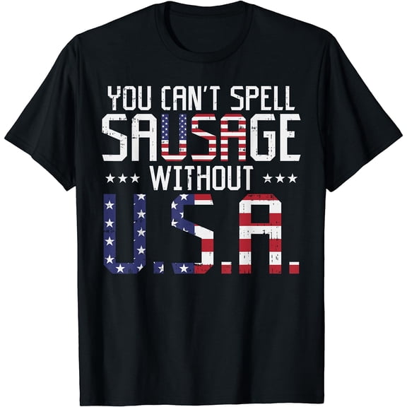 You Cant Spell Sausage Without USA Funny 4th Of July Gift T-Shirt