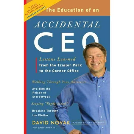 The Education of an Accidental CEO: Lessons Learned from the Trailer Park to the Corner Office