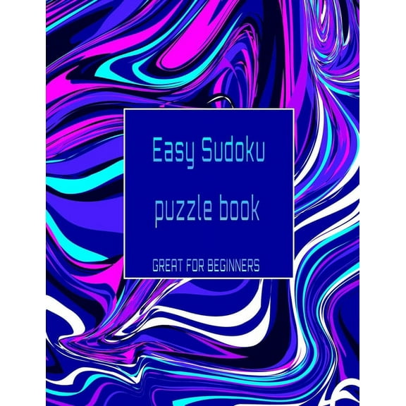 Easy Sudoku puzzle book great for beginners : The perfect Book of Easy Sudoku to learn and master the game . (Paperback)