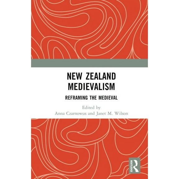 New Zealand Medievalism: Reframing the Medieval, (Hardcover)