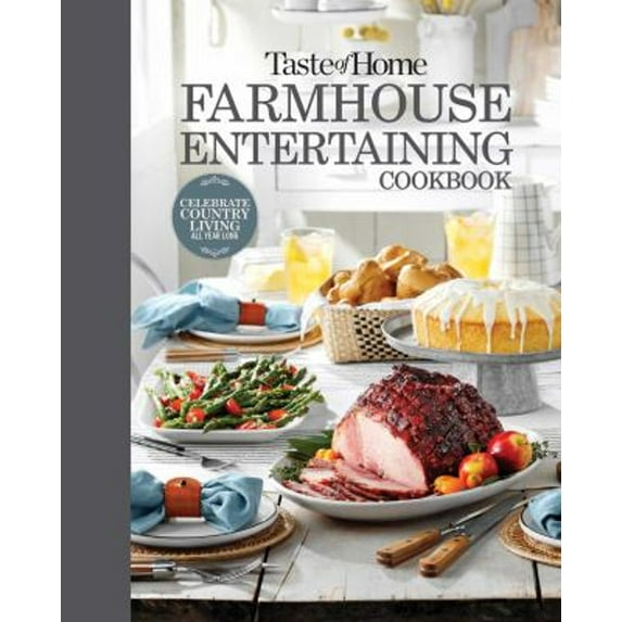 Pre-Owned EDITORS AT TASTE OF HOME: Taste of Home Farmhouse Entertaining Cookbook: Invite Friends and Family to Celebrate a Taste of the Country All Year Long (Hardcover)