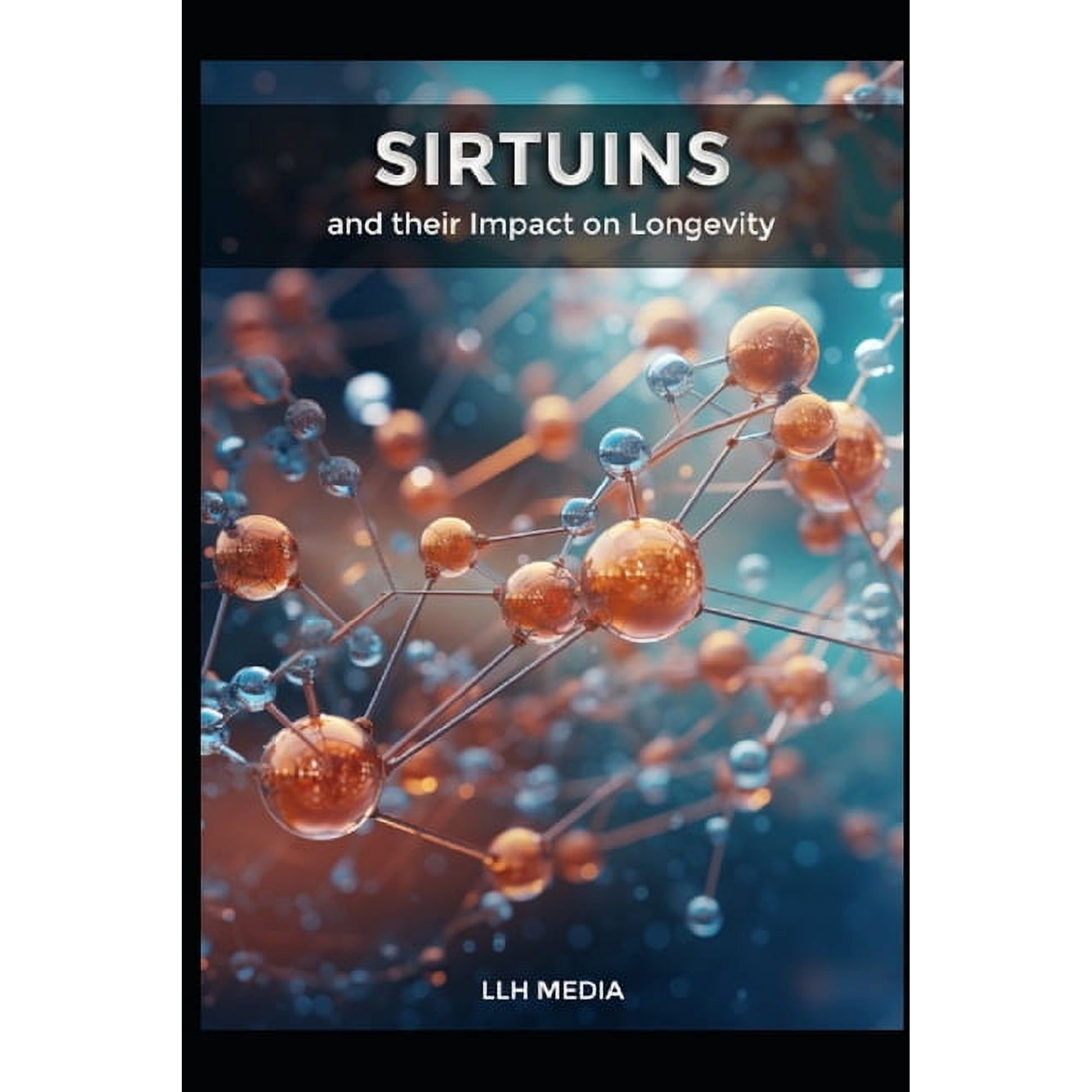 Supplements and Longevity Sirtuins and their Impact on Longevity, (Paperback)