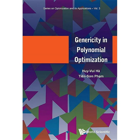 Optimization and Its Applications Genericity in Polynomial Optimization, Book 3, (Hardcover)