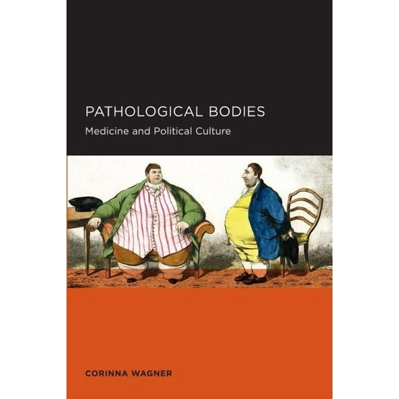 Berkeley Series in British Studies: Pathological Bodies : Medicine and Political Culture (Series #6) (Edition 1) (Paperback)