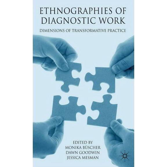 Ethnographies of Diagnostic Work: Dimensions of Transformative Practice, (Hardcover)