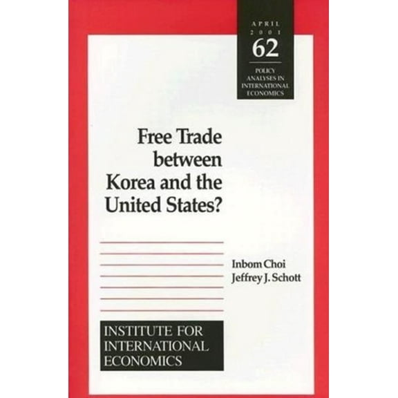 Policy Analyses in International Economics: Free Trade Between Korea and the United States? (Paperback)