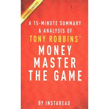 A 15-Minute Summary and Analysis of Tony Robbins' Money Master the Game