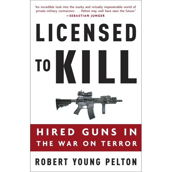 Pre-Owned Licensed to Kill: Hired Guns in the War on Terror (Paperback) 1400097827 9781400097821