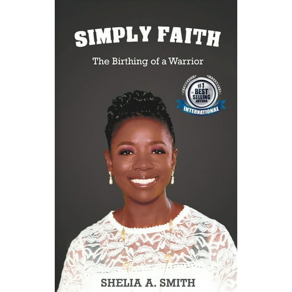 Simply Faith: The Birthing of a Warrior, (Paperback)