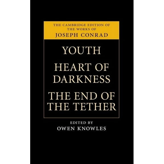 Cambridge Edition of the Works of Joseph Youth, Heart of Darkness, The End of the Tether, (Hardcover)