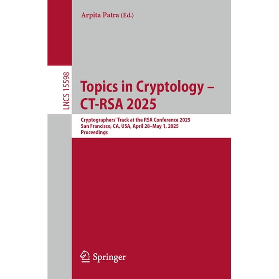 Lecture Notes in Computer Science Topics in Cryptology - Ct-Rsa 2025: Cryptographers' Track at the Rsa Conference 2025, San Francisco, Ca, Usa, April 28-M, Book 15598, (Paperback)