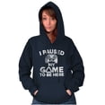 thumbnail image 3 of I Paused My GAME to be Here Hoodie Sweatshirt Women Men Brisco Brands S, 3 of 6