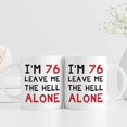 thumbnail image 3 of 76th Birthday Gifts for Women Men - I'm 76 Leave Me The Hell Alone Mug - 76 Year Old Birthday Gifts for Mom, Dad, Husband, Wife, Brother, Sisters, Grandma, Grandpa, Friends - 11 oz Coffee Mug, 3 of 7