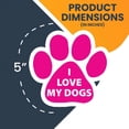 thumbnail image 3 of Magnet Me Up I Love My Dogs Pink Pawprint Magnet Decal, 5 Inch, Vinyl Automotive Magnet, 3 of 7