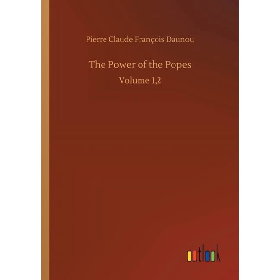 The Power Of The Popes: Volume 1,2 - 9783752331653