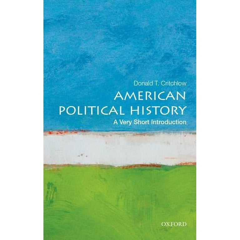 Very Short Introductions American Political History: A Very Short