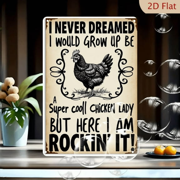 8x12 Inch Vintage Chicken Lady Tin Sign "I Never Dreamed I Would Grow Up to Be a Cool Chicken Lady" Funny Farmhouse Wall Decor for Kitchen, Coop, or Chicken Lover Gift, Rustic Metal Sign