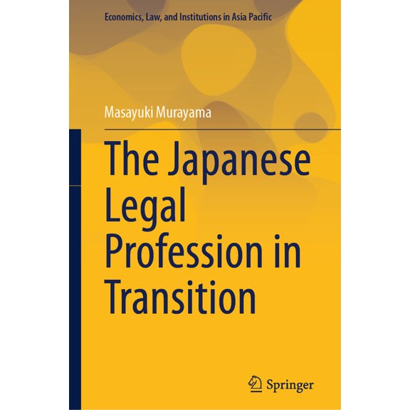 Economics, Law, and Institutions in Asia The Japanese Legal Profession in Transition, (Hardcover)