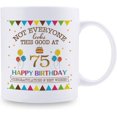 thumbnail image 2 of Not Everyone Looks This Good At 75 Happy Birthday 11oz Coffee Mug - 75th Birthday Gifts for Women Men Grandma Grandpa Mom Dad Friend Sister Brother Uncle Aunt Coworker, 2 of 6