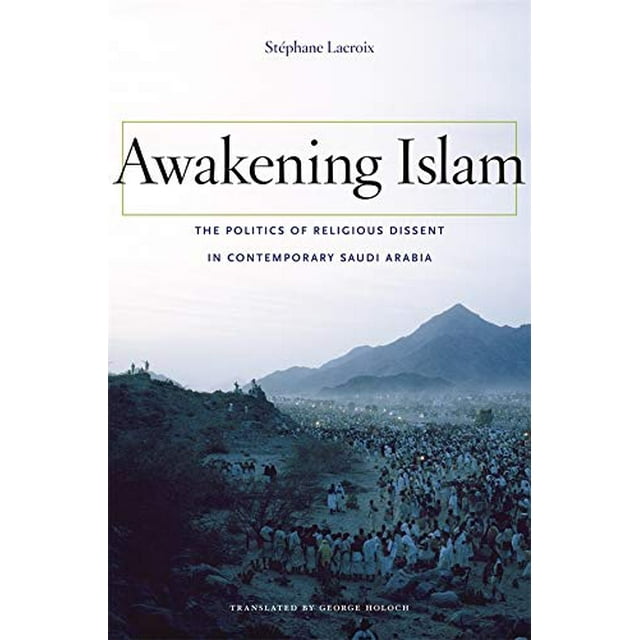 Awakening Islam: The Politics of Religious Dissent in Contemporary Saudi Arabia