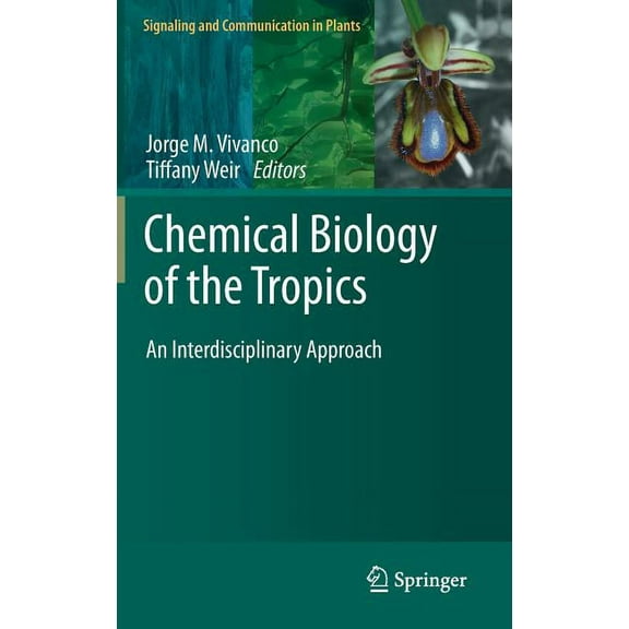 Signaling and Communication in Plants Chemical Biology of the Tropics: An Interdisciplinary Approach, Book 8, (Hardcover)