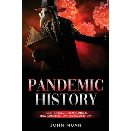 Pandemic History : From the Plague to Last Epidemic. How Pandemics Have Changed History (Paperback)