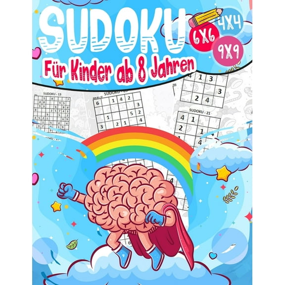 Sudoku - F?r Kinder ab 8 Jahren: 270 Sudoku-R?tsel - 4x4-6x6-9x9 - Gezielt Merkf?higkeit und logisches Denken verbessern