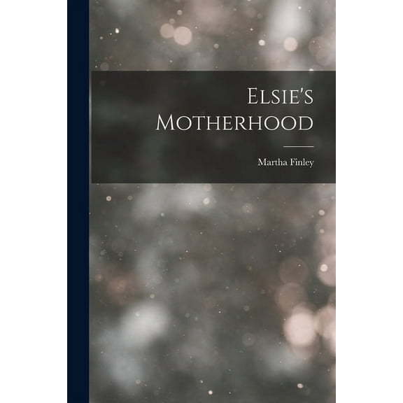 Elsie's Motherhood, (Paperback)