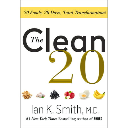 The Clean 20: 20 Foods, 20 Days, Total (Best Foods To Clean Your Colon)