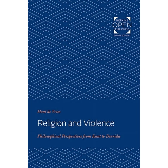 Religion and Violence: Philosophical Perspectives from Kant to Derrida, (Paperback)