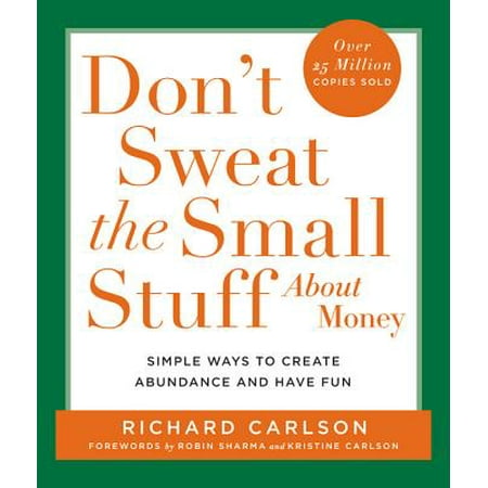 Don't Sweat the Small Stuff About Money : Simple Ways to Create Abundance and Have (Best Suit For The Money)