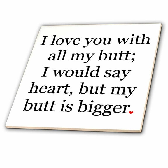 3dRose, I love you with all my butt., 8 Inch Glass Tile