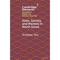 Elements in Politics and Society in East State, Society and Markets in North Korea, (Paperback)