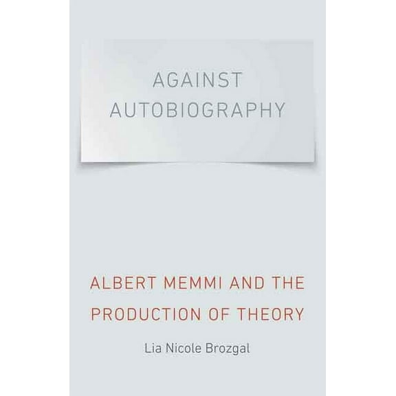 Against Autobiography: Albert Memmi and the Production of Theory, (Hardcover)
