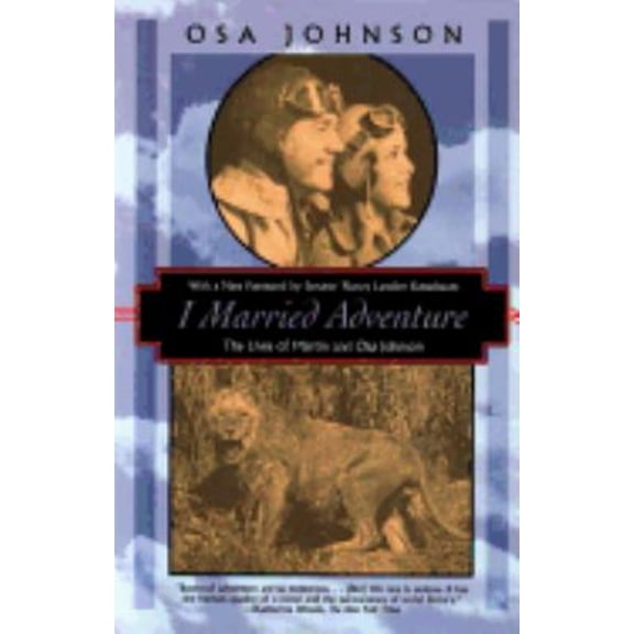 Pre-Owned I Married Adventure: The Lives of Martin and Osa Johnson (Paperback) 1568361289 9781568361284